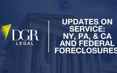 Updates on Service of Process in CA, NY and PA and Federal Foreclosures